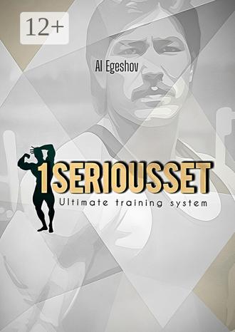 Al Egeshov. 1SERIOUSSET — Ultimate training system
