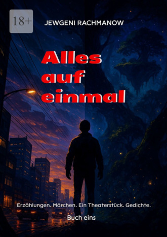 Jewgeni Rachmanow. Alles auf einmal