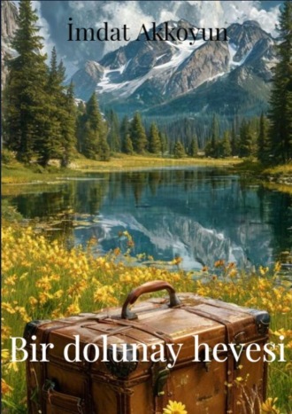 Akkoyun İmdat. Bir dolunay hevesi