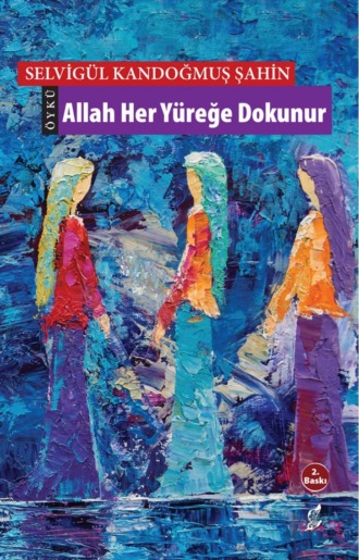 Selvigül Şahin Kandoğmuş. Allah her yüreğe dokunur