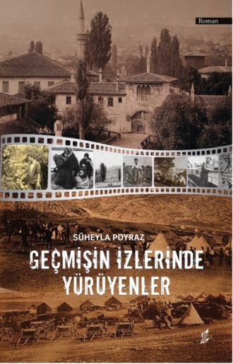Süheyla Poyraz. Geçmişin izlerinde yürüyenler
