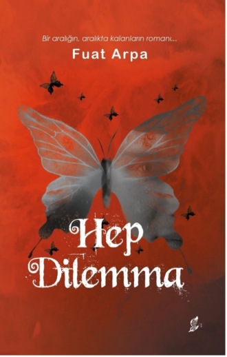 FUAT ARPA. Hep dilemma