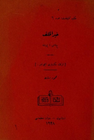 . Hayr ül-halef : piyes, 1 perde