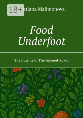 Svetlana Malimonova. Food Underfoot. The Cuisine of The Ancient Roads