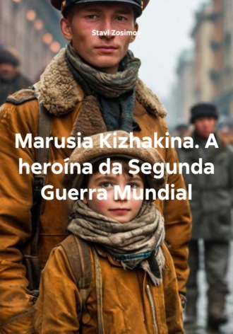 . Marusia Kizhakina. A heroína da Segunda Guerra Mundial