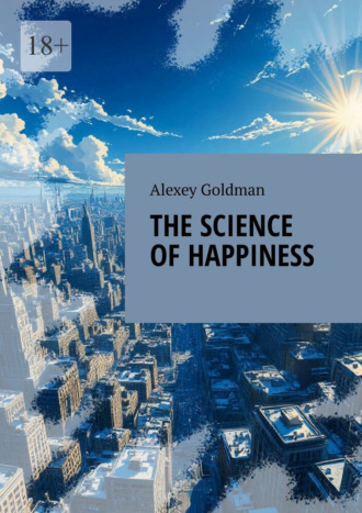 Alexey Goldman. The science of happiness