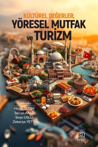 . KÜLTÜREL DEĞERLER , YÖRESEL MUTFAK VE TURİZM