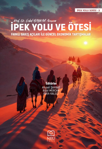 авторов HBR Коллектив. İPEK YOLU VE ÖTESİ FARKLI BAKIŞ AÇILARI İLE GÜNCEL EKONOMİK TARTIŞMALAR
