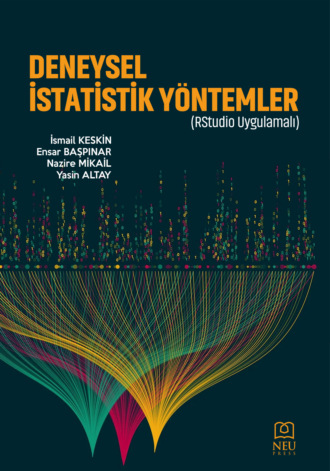 İsmail KESKİN. DENEYSEL İSTATİSTİK YÖNTEMLER (RStudio Uygulamalı)