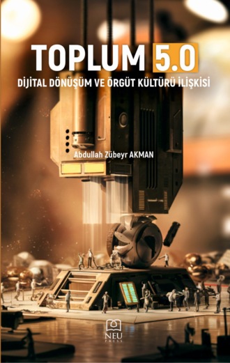 . TOPLUM 5.0 , DİJİTAL DÖNÜŞÜM VE ÖRGÜT KÜLTÜRÜ İLİŞKİSİ
