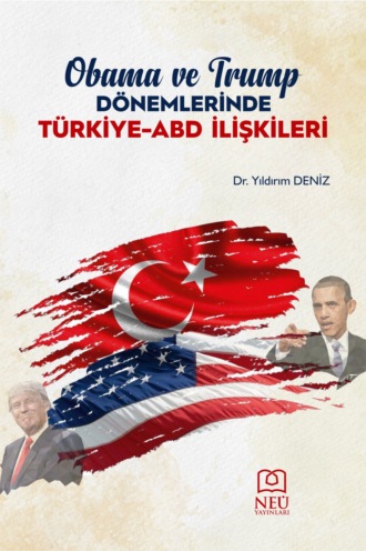 . OBAMA VE TRUMP DÖNEMLERİNDE TÜRKİYE – ABD İLİŞKİLERİ