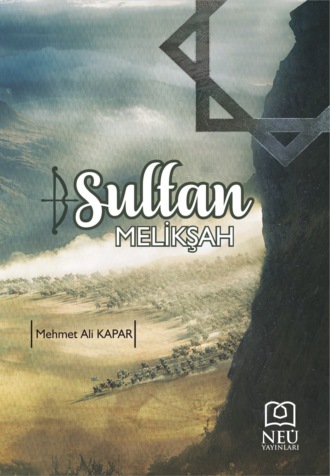 KAPAR Mehmet Ali. SULTAN MELİKŞAH