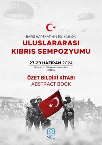 . BARIŞ HAREKÂTININ 50. YILINDA ULUSLARARASI KIBRIS SEMPOZYUMU ÖZET BİLDİRİ KİTABI