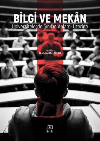 . BİLGİ VE MEKÂN ÜNİVERSİTELERDE SINIF DERSLİK'İN ANLAMI ÜZERİNE