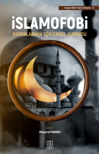 . İSLAMOFOBİ RAPORLARININ SÖYLEMSEL KURGUSU