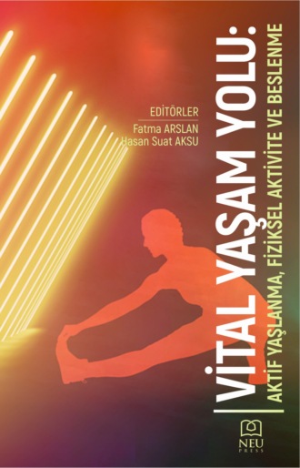 . VİTAL YAŞAM YOLU: AKTİF YAŞLANMA , FİZİKSEL AKTİVİTE VE BESLENME