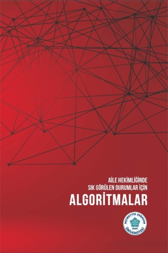 . AİLE HEKİMLİĞİNDE SIK GÖRÜLEN DURUMLAR İÇİN ALGORİTMALAR