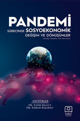 . PANDEMİ SÜRECİNDE SOSYOEKONOMİK DEĞİŞİM VE DÖNÜŞÜMLER
