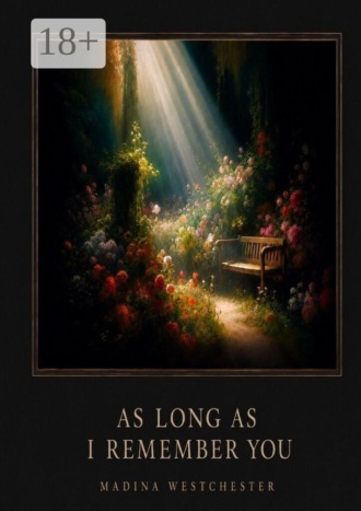 . As long as I remember you