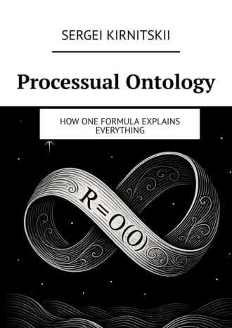 . Processual ontology. How one formula explains everything