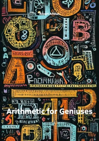 Albert Aflitun. Arithmetic for Geniuses