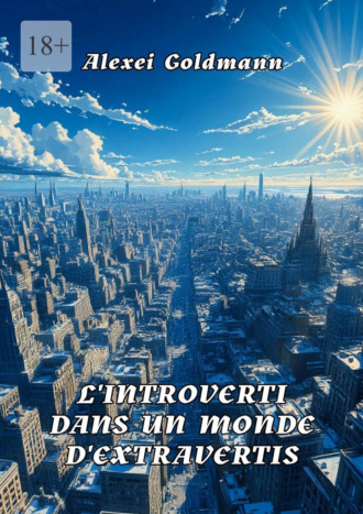 Alexei Goldmann. L’introverti dans un monde d’extravertis