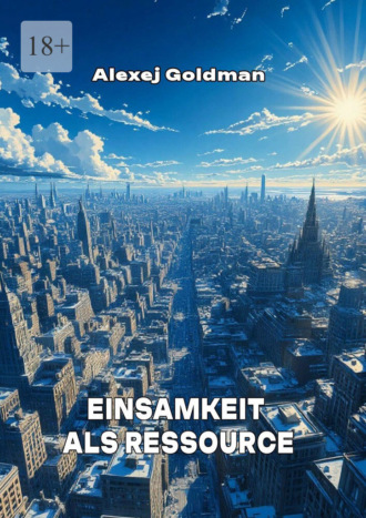 Alexej Goldman. Einsamkeit als ressource