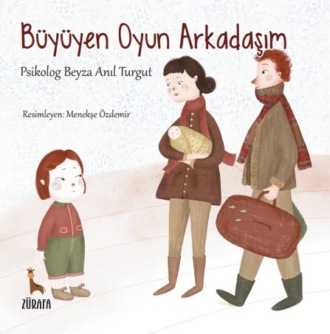 Beyza Anıl Turgut. BÜYÜYEN OYUN ARKADAŞIM