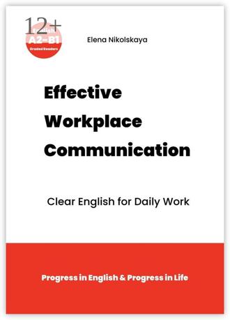 Elena Nikolskaya. Effective Workplace Communication. Clear English for Daily Work