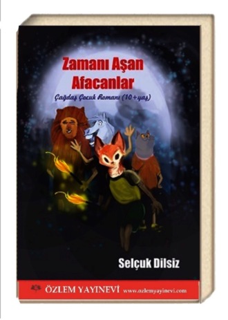 Selçuk Dilsiz. Zamanı Aşan Afacanlar