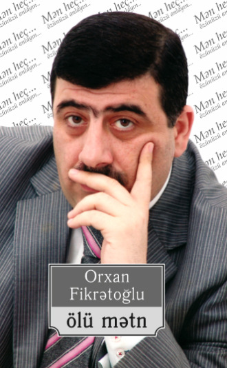 Orxan Fikrətoğlu. Ölu Mətn