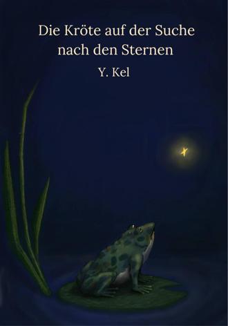 Y. Kel. Die Kröte auf der Suche nach den Sternen