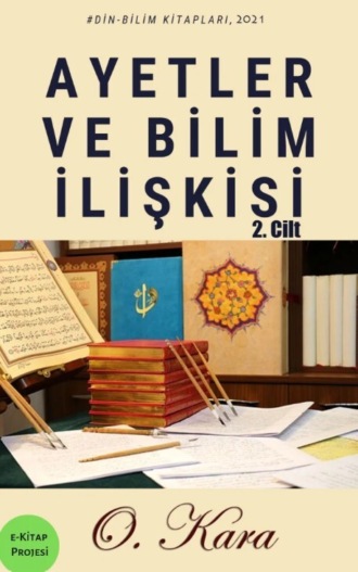 O. Kara. Ayetler ve Bilim İlişkisi-II