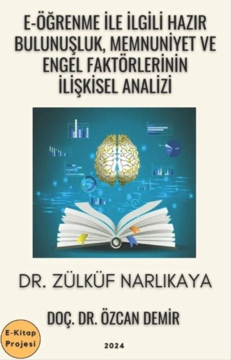 Dr. Zülküf Narlıkaya. E-Öğrenme ile İlgili Hazır Bulunuşluk, Memnuniyet ve Engel Faktörlerinin İlişkisel Analizi