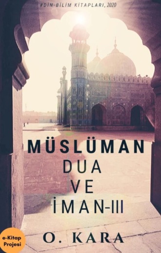 O. Kara. Müslüman Dua ve İman-III