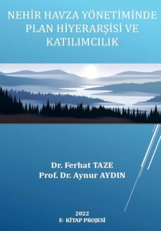 Dr. Ferhat Taze. Nehir Havza Yönetiminde Plan Hiyerarşisi ve Katılımcılık