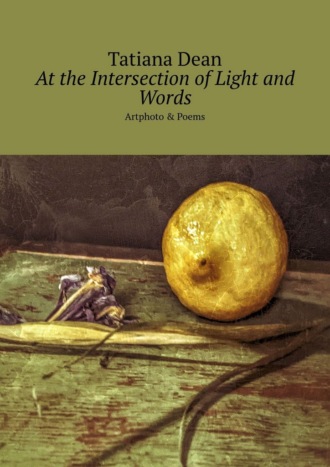 . At the Intersection of Light and Words. Artphoto & Poems