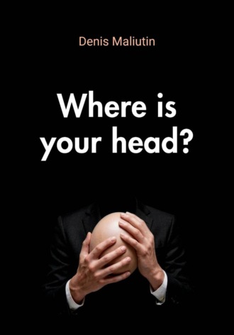 Denis Maliutin. Where is your head?