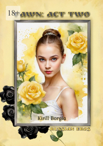 Kirill Borgia. Fawn: Act Two. Russian Eros