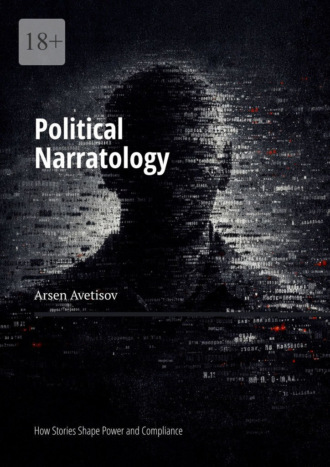 Arsen Avetisov. Political Narratology. How Stories Shape Power and Compliance