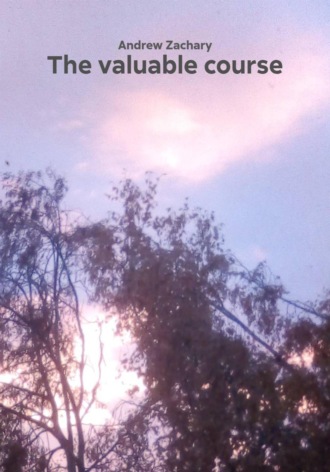 Andrew Zachary. The valuable course