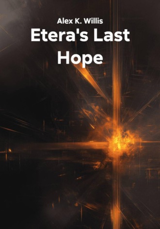 Alex K. Willis. Etera's Last Hope