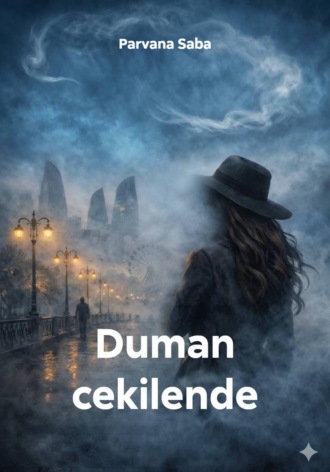Parvana Saba. Duman cekilende
