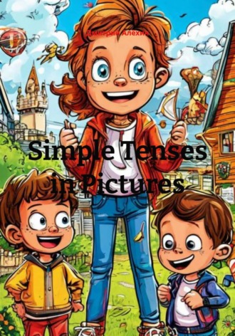 . Simple Tenses in Pictures