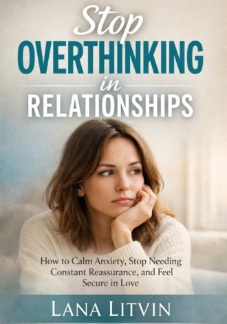 Lana Litvin. Stop overthinking in relationships