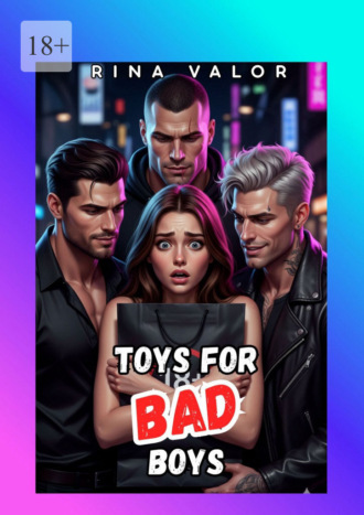 Rina Valor. Toys for bad boys