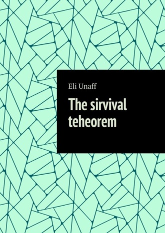 Eli Unaff. The sirvival tеheorem