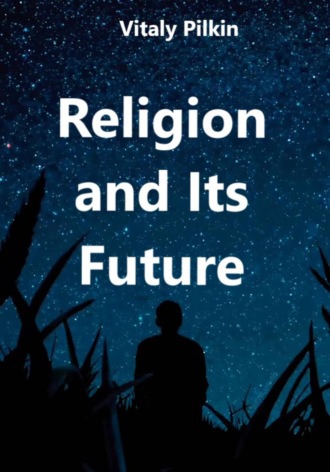Vitaly Pilkin. Religion and Its Future