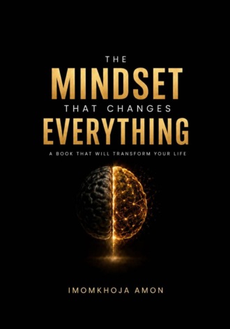 . The Mindset That Changes Everything