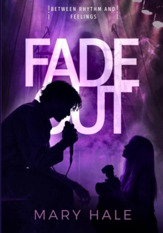 Мэри Хэйл. FADEOUT: Между ритмом и чувствами
